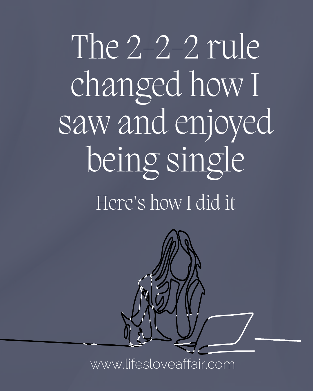 The 2-2-2 rule changed how I saw and enjoyed being Single. Here’s how I did it.
